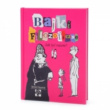 Bajki filozoficzne. Jak �y� razem?