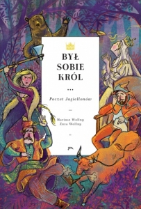 M. Wollny - "By� sobie kr�l... Poczet Jagiellon�w"