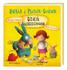 Dusia i Psinek-Świnek. Dzień Niegrzeczniucha Justyna Bednarek