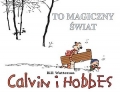 TO MAGICZNY �WIAT Scenariusz: Bill Watterson Rysunki: Bill Watterson